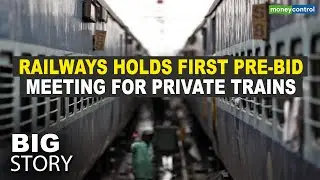 Indian Railways' Private Train Project: What Was Disclosed In The First Pre-Bid Meeting? | Big Story