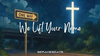 We Lift Your Name - By Serane (Christian Upbeat Worship Song)
