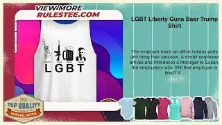 LGBT Liberty Guns Beer Trump Shirt