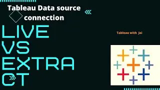Tableau Data source  Connection Live Vs Extract