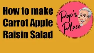 How to make Carrot Apple Raisin Salad at Pop&rsquo;s Place