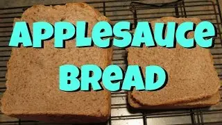 APPLESAUCE BREAD Recipe for the Bread Machine!  Tutorial!
