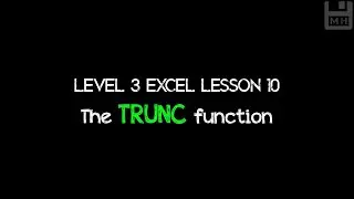 Level 3 Excel Lesson 10: The TRUNC function