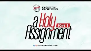 A HOLY ASSIGNMENT (Part 1) | Dr Sule Emmanuel | Inspirational Daily Devotional | JESUS EVERYDAY
