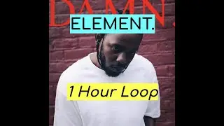 Kendrick Lamar - ELEMENT (1 HOUR)