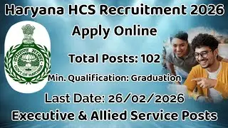 Haryana HCS Recruitment 2026,Apply Online 102 Executive & Allied Service Posts Last Date: 26/02/2026