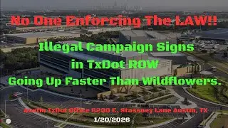 No One Enforcing The LAW!! Illegal Campaign Signs in TxDot ROW Going Up Faster Than Wildflowers.