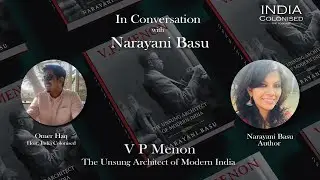 Ep 30: VP Menon The Unsung Architect of Modern Indian- Guftagu with Narayani Basu