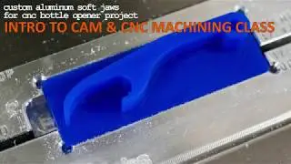 MakeIt Labs CNC Class - Bottle Opener Machining