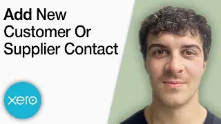 How to Add a New Customer or Supplier Contact in Xero [2025 Full Guide]