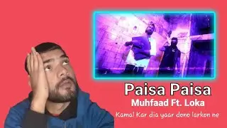 PAKISTANI REACTS ON PAISA PAISA | MUHFAAD FT LOKA | OFFICIAL MUSIC VIDEO | AELAAN RECORDS | 2022