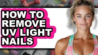 How to Remove Uv Light Nails - Easy Guide