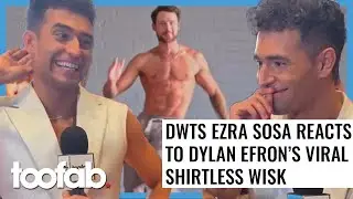 DWTS Ezra Sosa Reacts To Dylan Efron's Viral Shirtless Whisk