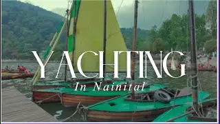 Yachting in Nainital | Peaceful Lake Ride & Scenic Views | Naini Lake Adventure