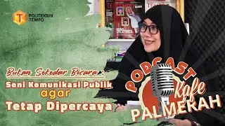 KAFE PALMERAH | Bukan Sekadar Bicara: Seni Komunikasi Publik agar Tetap Dipercaya