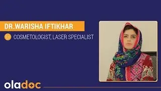 Best Laser Specialist in Lahore - Dr. Warisha Iftikhar Discusses Laser Hair Removal in Pakistan
