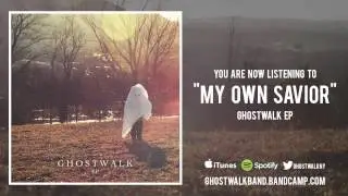Ghostwalk - My Own Savior