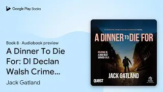 A Dinner To Die For: DI Declan Walsh Crime&hellip; by Jack Gatland &middot; Audiobook preview