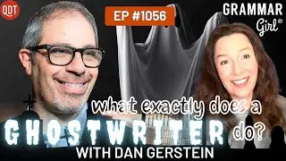 How to be a ghostwriter, with Dan Gerstein. 1056 Grammar Girl