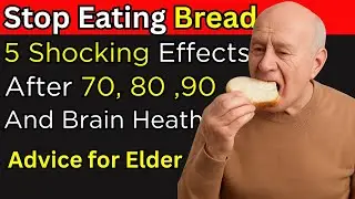 Why I Stopped Eating Bread After 70-5 Shocking Effects On Aging And Brain Health