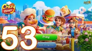 Crazy Diner:Kitchen Adventure - Gameplay Walkthrough Part 53