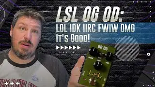 Unboxing the LSL OG OD:  A TubeScreamer like no other!