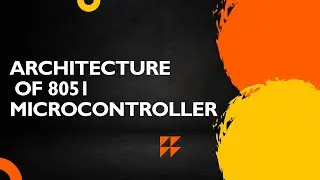 8051 Microcontroller Architecture Explained | Beginners Guide to Embedded Systems