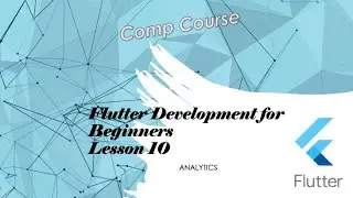 Flutter -- Beginner Lectures -Analytics - Part 10 of 16