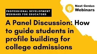 A Panel Discussion: How to guide students in profile building for college admissions