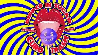 Yellow Claw Presents &euro;URO TRA$H - Dipped In $ugar (Dysomia Remix)