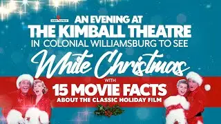 A Holiday Classic at Kimball Theatre in Colonial Williamsburg: &ldquo;WHITE CHRISTMAS&rdquo; Must-See Film Facts