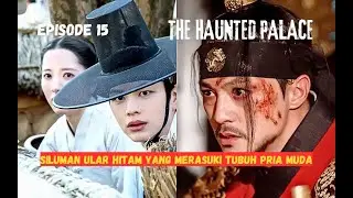 THE HAUNTED PALACE EPISODE 15 || Masuk Di Tubuh Raja! Roh Delapan Kaki Menjadi Sangat Kuat || REVIEW