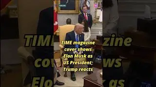 Donald Trump mocks TIME magazine #trump #elonmusk #worldnews