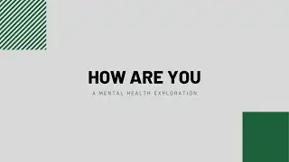 how are you- a mental health exploration