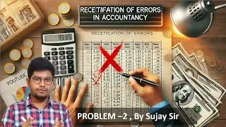 P2 | Rectification of Errors Made Easy | Class 11 Accounts | Journal Entries Solved