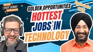 Golden Opportunities - Hottest Jobs in Technology - Episode 120