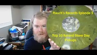 Rauch's Records Episode 3 (Top 10 Record Store Day Pickups)