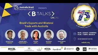 B.Talks - Brazil's Exports and Bilateral Trade with Australia