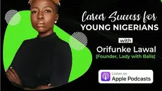 Career Success for Young Nigerians with Orifunke Lawal