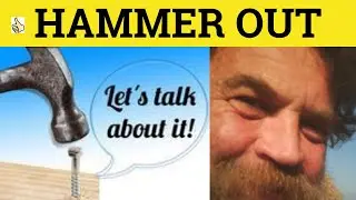 🔵 Hammer Out - Thrash Out Thresh Out - Hash Out Meaning - Hammer Out Defined - Thrash Out Definition