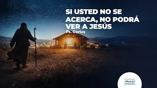 Devocional │ Si Usted No Se Acerca, No Podrá Ver a Jesús