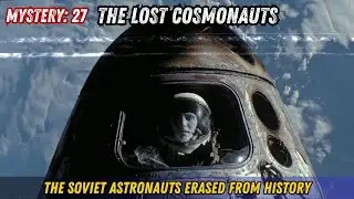 The Lost Cosmonauts: The Soviet Astronauts Erased From History