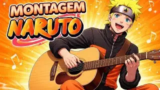 Montagem Naruto 🎧