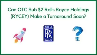 Can OTC Sub $2 Rolls Royce Holdings (RYCEY) Make a Turnaround Soon?