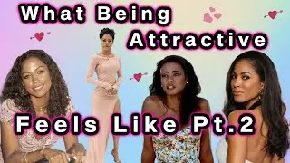 What it Feels Like to be Beautiful 💕 Pt.2