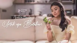Azzahra Banilia - Untuk Apa Bertahan (Official Music Video)