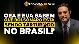 OEA E EUA sabem que BOLSONARO EST&Aacute; SENDO T#RTUR@D0 no Brasil?