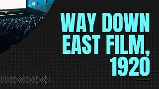 Way Down East film, 1920