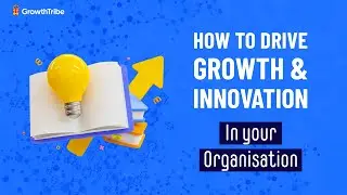 How to drive Growth & Innovation in your organisation