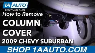How to Remove Steering Column Cover 07-14 Chevy Suburban 1500